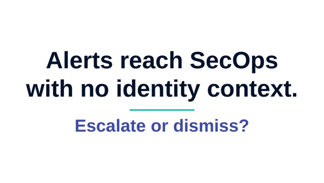 Your SOC Cannot Close an Identity Alert Without the IAM Team